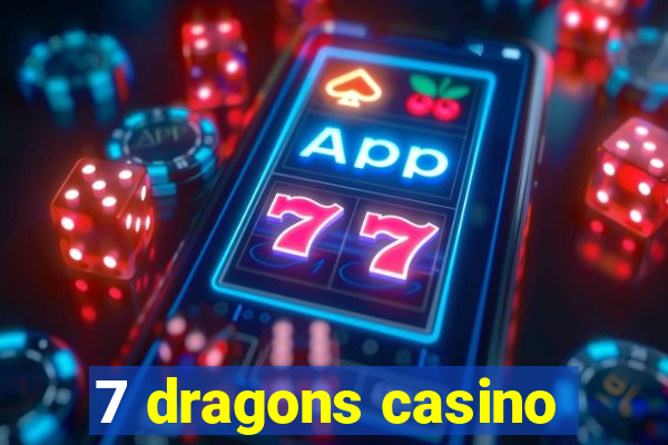 7 dragons casino