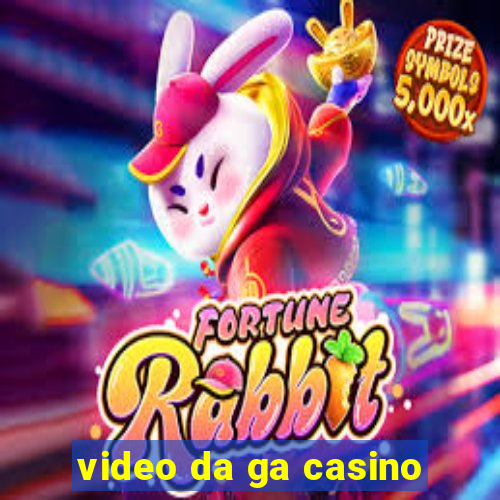 video da ga casino