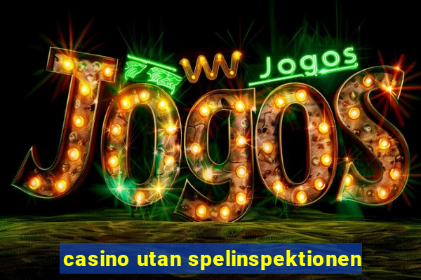 casino utan spelinspektionen