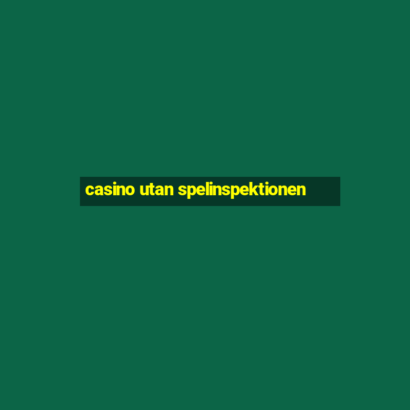 casino utan spelinspektionen