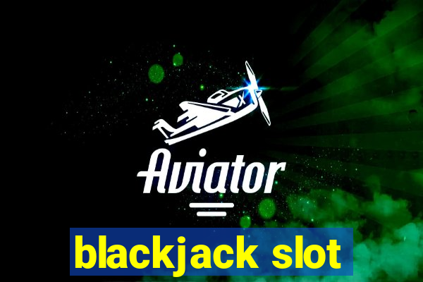 blackjack slot