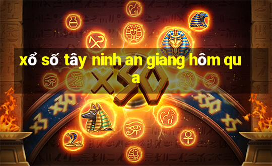 xổ số tây ninh an giang hôm qua