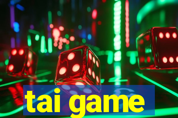 tai game