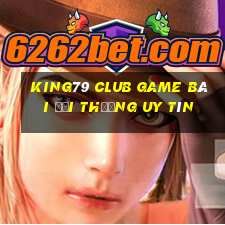 King79 Club Game Bài Đổi Thưởng Uy Tín