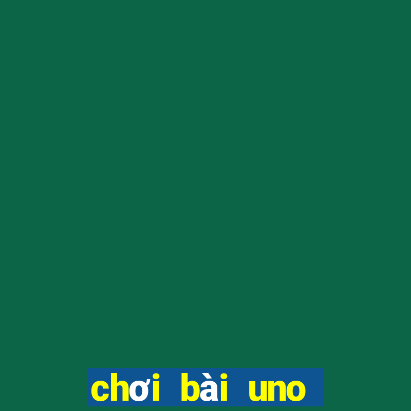 chơi bài uno miễn phí