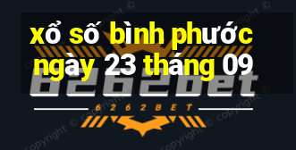 xổ số bình phước ngày 23 tháng 09