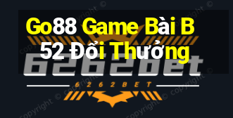 Go88 Game Bài B52 Đổi Thưởng