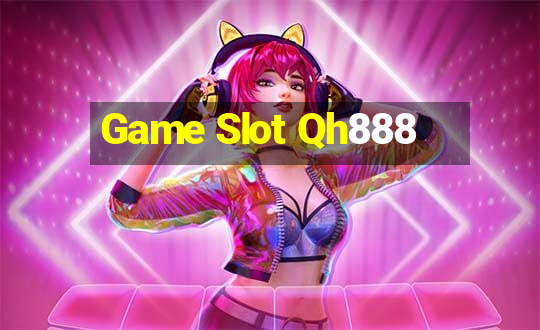 Game Slot Qh888