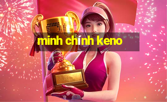 minh chính keno