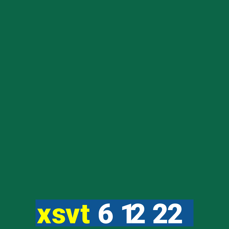 xsvt 6 12 22