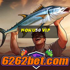 Nohu50 Vip