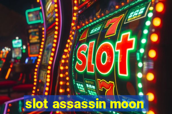 slot assassin moon