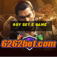 Roy Bet E Game