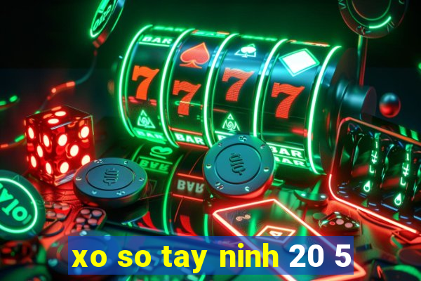 xo so tay ninh 20 5