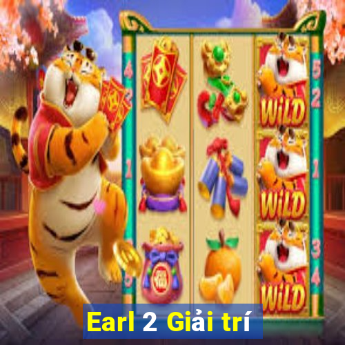 Earl 2 Giải trí