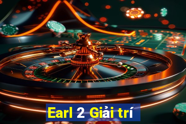 Earl 2 Giải trí