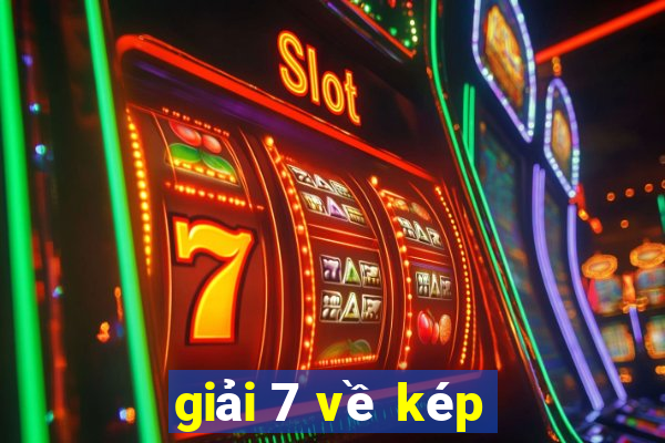 giải 7 về kép