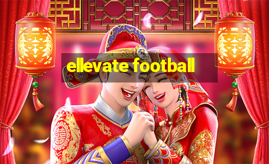 ellevate football