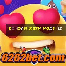 Dự đoán XSTN ngày 12