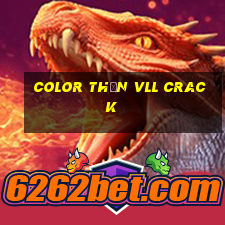 Color Thần vll Crack