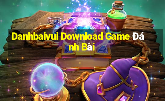 Danhbaivui Download Game Đánh Bài