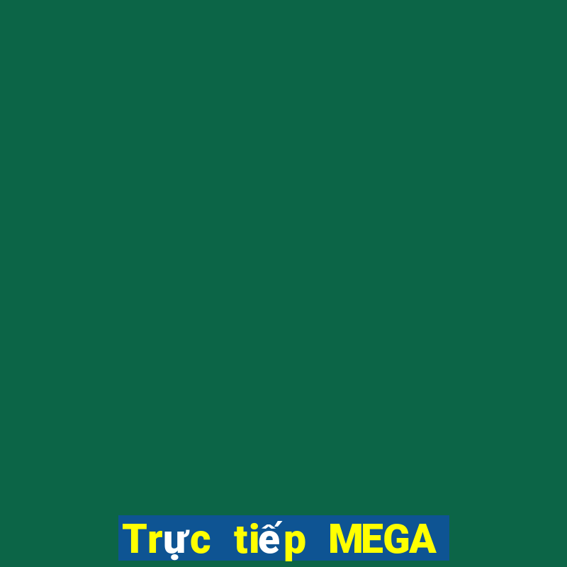 Trực tiếp MEGA 6 45 hôm nay