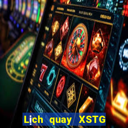 Lịch quay XSTG ngày 22