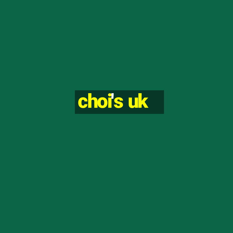 choi's uk