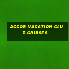 accor vacation club cruises