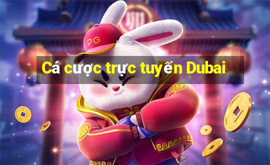 Cá cược trực tuyến Dubai