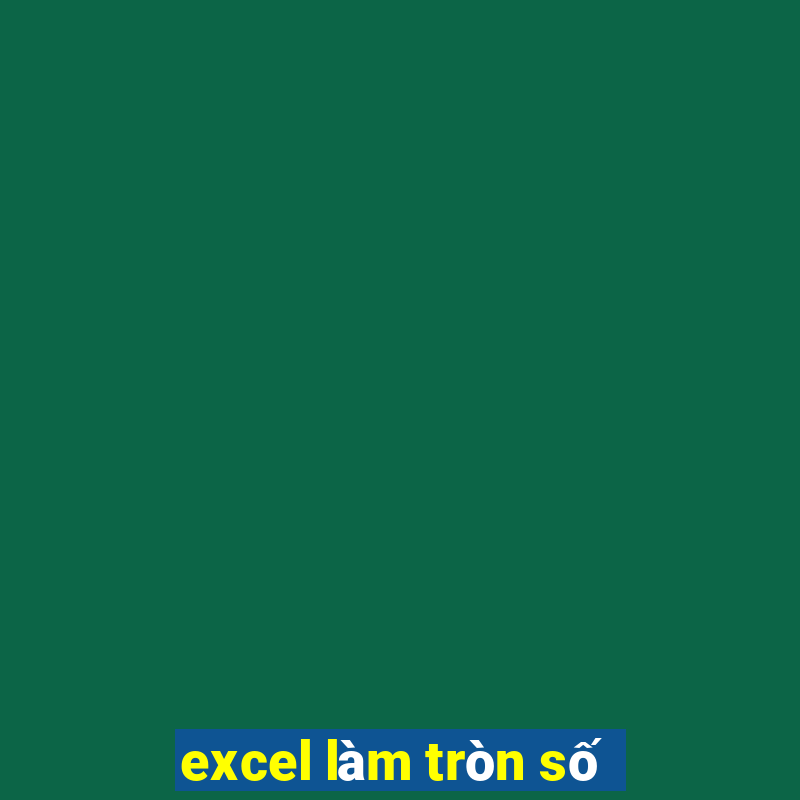 excel làm tròn số