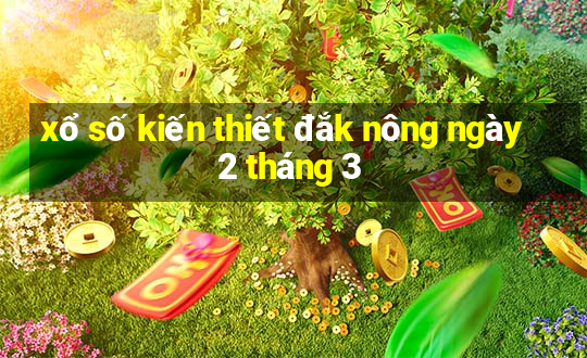 xổ số kiến thiết đắk nông ngày 2 tháng 3