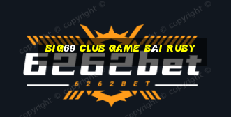 Big69 Club Game Bài Ruby