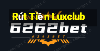 Rút Tiền Luxclub