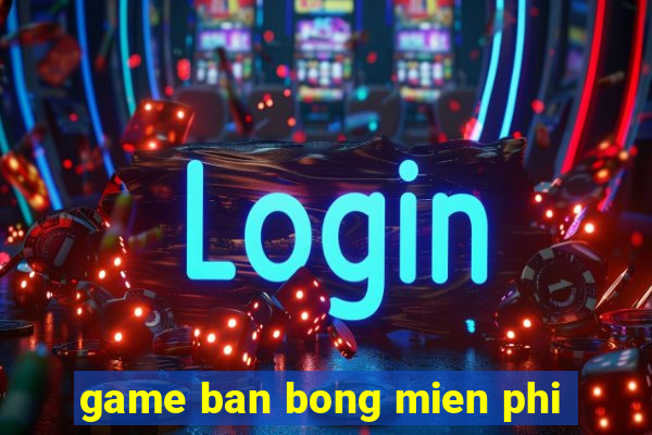 game ban bong mien phi