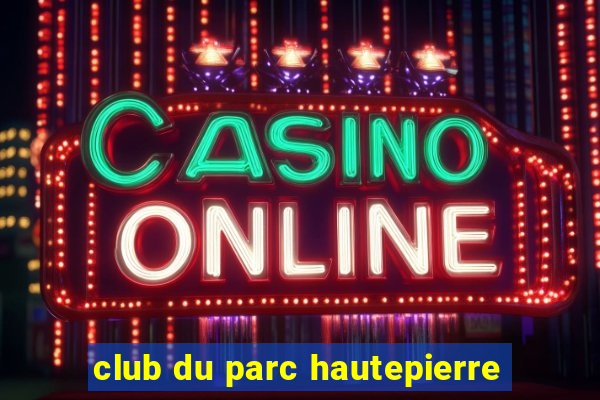 club du parc hautepierre