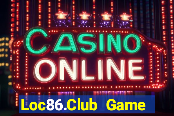 Loc86.Club Game Bài 88 Club Đổi Thưởng