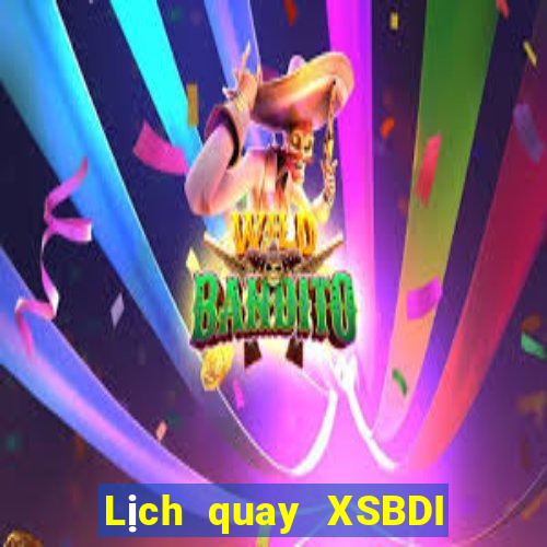 Lịch quay XSBDI ngày 11