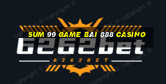 Sum 99 Game Bài 888 Casino