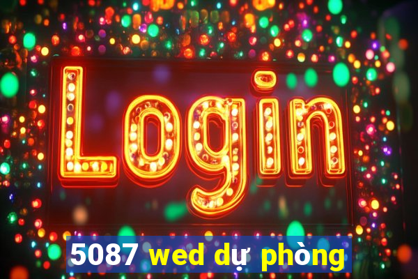 5087 wed dự phòng