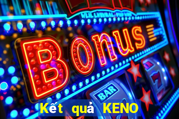 Kết quả KENO thứ Ba