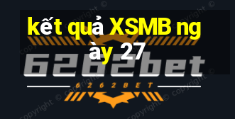 kết quả XSMB ngày 27