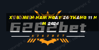 xổ số miền nam ngày 26 tháng 11 năm 2024