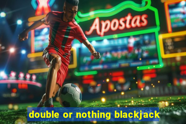 double or nothing blackjack