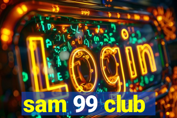 sam 99 club