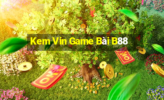 Kem Vin Game Bài B88