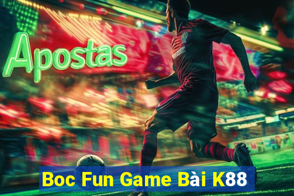 Boc Fun Game Bài K88