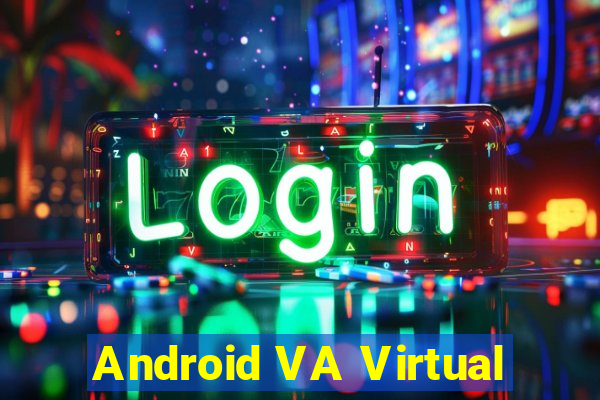 Android VA Virtual