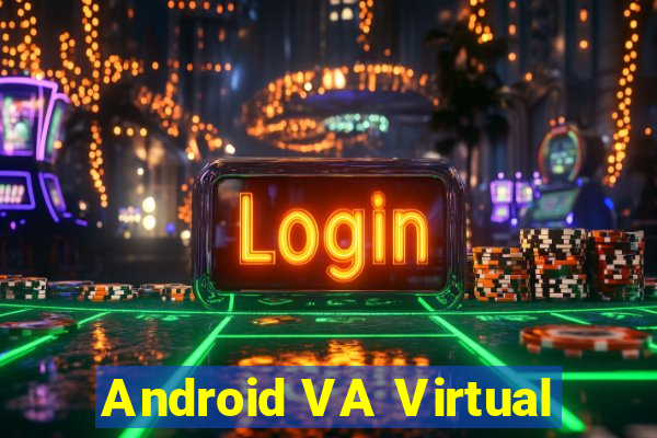 Android VA Virtual