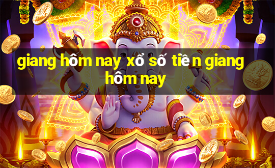 giang hôm nay xổ số tiền giang hôm nay